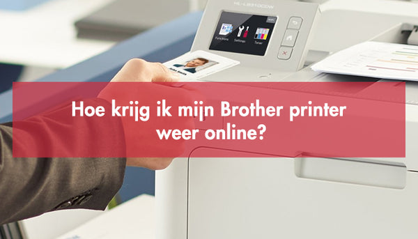 Hoe krijg ik mijn Brother printer weer online?