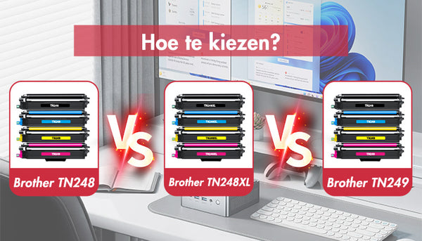 Brother TN248 versus Brother TN248XL versus Brother TN249, hoe kiezen?