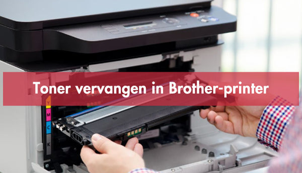 Toner vervangen in Brother-printer