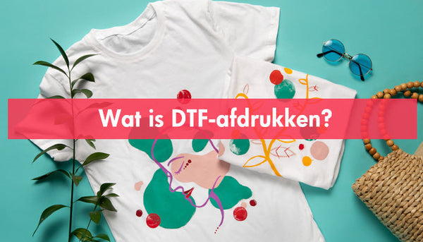 Wat is DTF-afdrukken?