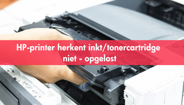 HP-printer herkent inkt/tonercartridge niet - opgelost
