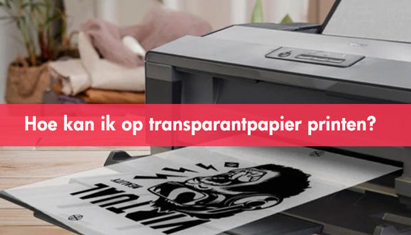Hoe kan ik op transparantpapier printen?