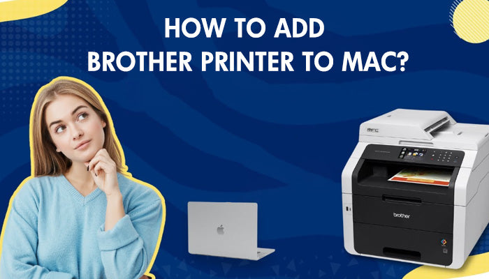 How To Add Brother Printer To Mac?