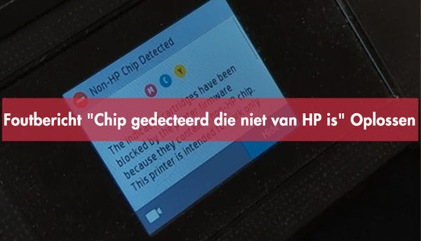 Foutbericht "Chip gedecteerd die niet van HP is" Oplossen