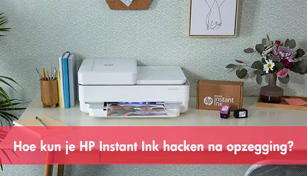 Hoe kun je HP Instant Ink hacken na opzegging?