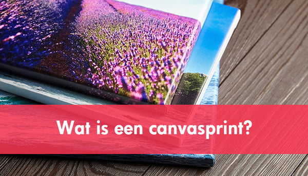 Wat is een canvasprint?