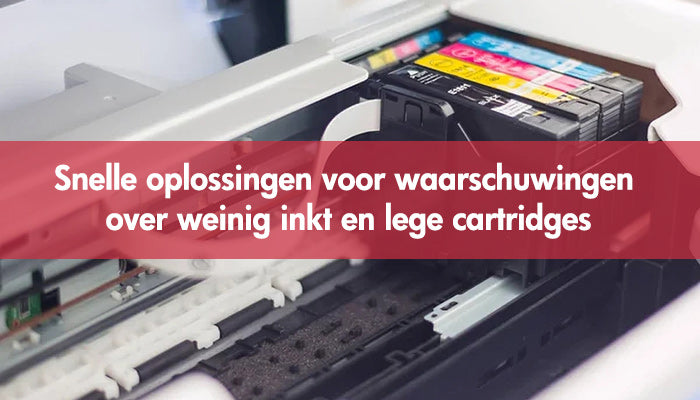 Snelle oplossingen voor waarschuwingen over weinig inkt en lege cartridges
