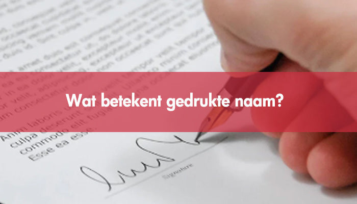 Wat betekent gedrukte naam?