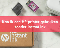 Kan ik een HP-printer gebruiken zonder Instant Ink?