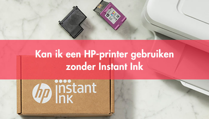 Kan ik een HP-printer gebruiken zonder Instant Ink?