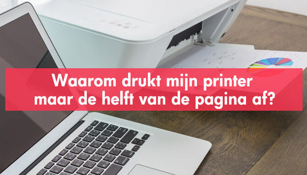 Waarom drukt mijn printer maar de helft van de pagina af?
